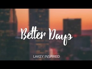 LAKEY INSPIRED - Better Days (1 Hour Loop)