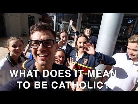 WHAT DOES IT MEAN TO BE CATHOLIC?