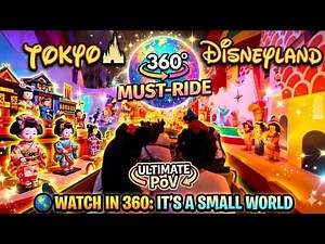 Watch in 360: Disneyland Rides PoV | Tokyo | 🌎 The "Must-Ride" Magic: It’s A Small World