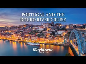 Portugal and the Douro River Cruise | Mayflower Cruises & Tours | Mayflower Cruises &Tours