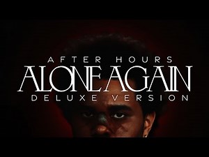 The Weeknd - Alone Again (Deluxe Version)