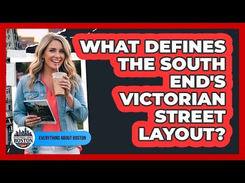 What Defines The South End's Victorian Street Layout?
