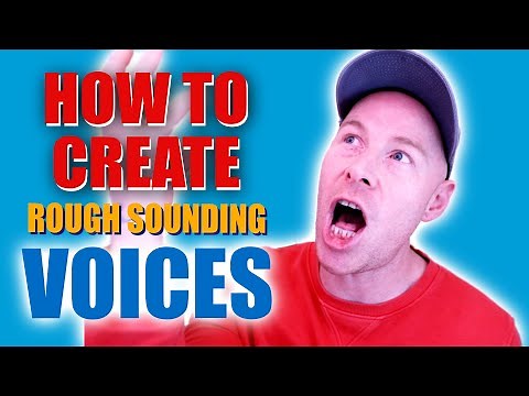 How to Create Rough Sounding Voices