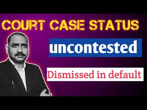 Uncontested -dismissed in default // case disposed dismissed in default//
