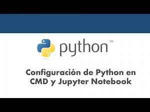Configuración de Python en CMD y Jupyter Notebook