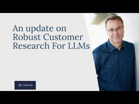 Update on Robust Customer Research For LLMs