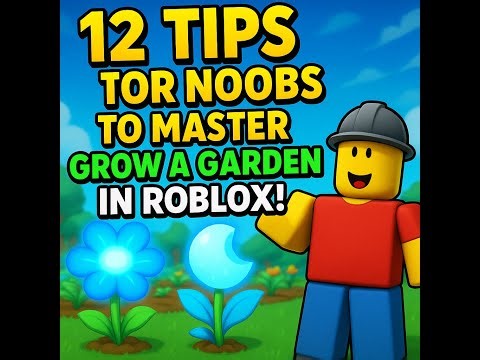 🌱 12 Essential Tips for Roblox: Grow a Garden! (Noob-Friendly Guide) 🌟
