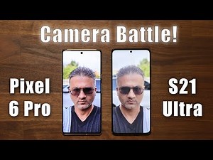 Google Pixel 6 Pro vs Samsung Galaxy S21 Ultra - Camera Test Comparison