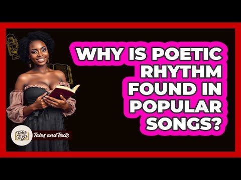 Why Is Poetic Rhythm Found In Popular Songs? - Tales And Texts