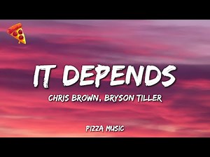 It Depends - Chris Brown & Bryson Tiller (Lyrics)