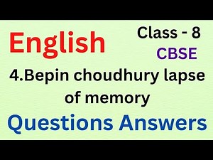 Bepin choudhury lapse of memory question answer |class 8 english chapter 4 cbse/ncert
