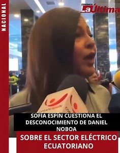14K views · 274 reactions | La asambleísta de la Revolución Ciudadana, Sofía Espín, expresó su preocupación por el desconocimiento del presidente-candidato, Daniel Noboa, sobre el funcionamiento del sector eléctrico ecuatoriano. Esto, luego de sus recientes declaraciones que, según Espín, evidencian una falta de comprensión sobre el manejo y los desafíos del sistema energético del país. | Periódico La Última | Facebook