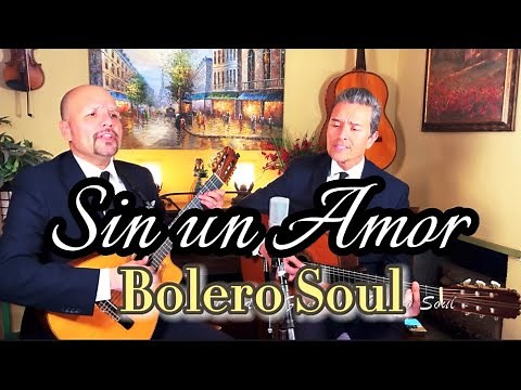 SIN UN AMOR | BOLERO SOUL