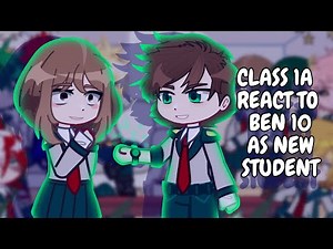Class 1A React To Ben 10 As New Student || MHA || Gacha React