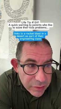 Life Tip #1241 Parents: Stop Solving Your Kids' COLLEGE Problems