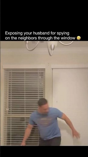 Exposing your husband for spying on the neighbors through the window 🤣