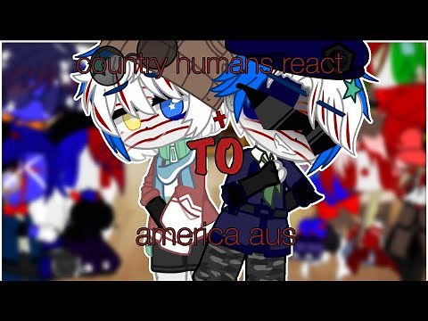 countryhumans react to america aus || original idea