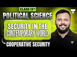Class 12 Political Science | Security in the Contemporary World: Cooperative Security | Moin Sir