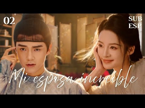 【ESPSUB】EP02-Mi esposa increíble- My Amazing Bride -极品新娘 |Li Qin, Jin Shijia #liqin #cdrama #full