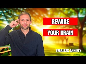 The Simple Steps to Rewire Your Brain from Anxiety