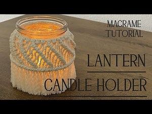 Macrame tutorial Lantern * Jar * Candle holder * Windlicht