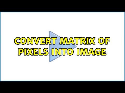 Convert matrix of pixels into image