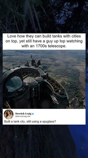Tanks With Cities and Old Telescopes
