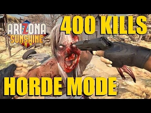 400 VR ZOMBIE KILLS - Solo Horde Mode - Arizona Sunshine - HTC Vive