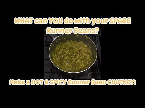 WHAT can YOU do with your SPARE Runner Beans? Make a HOT & SPICY Runner Bean CHUTNEY