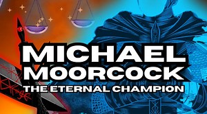Michael Moorcock: The Eternal Champion (Homage: Artisans of the Imagination)