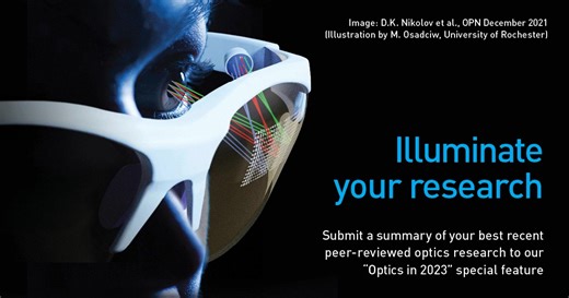 Each year, the December issue of Optics & Photonics News—the monthly magazine of Optica—highlights the most exciting optics research from the past 12 months. We encourage anyone who has recently conducted notable peer-reviewed research to send us a brief summary of their work to be considered for publication in the issue. More information can be found on our website: optica-opn.org/year-in-optics | Optica | Facebook