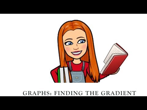 Graphs: Finding the gradient.