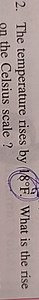 The temperature rises by 18 ^ { \circ } \mathrm { F }. What is ... | Filo