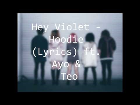 Hey Violet ft. Ayo & Teo - Hoodie Lyrics Video