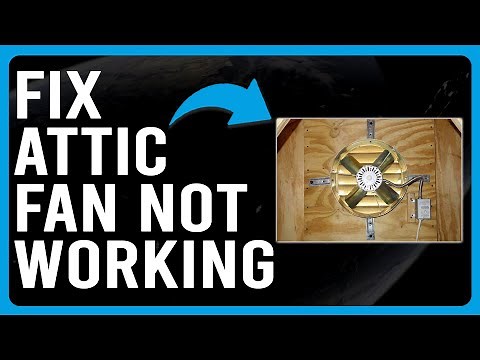 How To Fix Attic Fan Not Working (Troubleshooting Guide For When Your Attic Fan Is Not Working!)