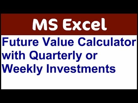 Excel Future Value Calculator w/ Quarterly or Weekly Investments