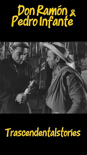 Don Ramón and Pedro Infante!