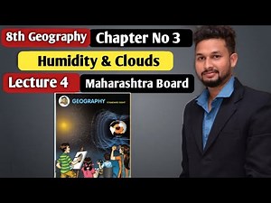 8th Geography | Chapter 3 | Humidity & Clouds | Lecture 4 | Maharashtra Board |