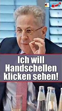 Hans-Georg Maaßen: 🎤 “I want to hear the handcuffs click!”