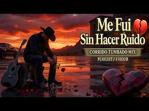 Me Fui Sin Hacer Ruido 💔 | Sad Corrido Tumbado Mix | LINZAE LIR Style | 1 Hour