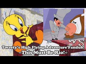Tweety's High Flying Adventure Fandub! ~This Must Be Rio!~