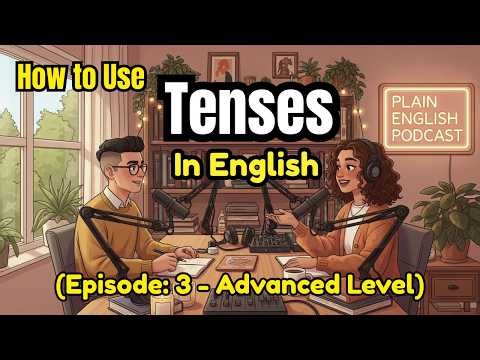 Advance level English Tenses | How to Use Tenses in English | Learn English With Conversation