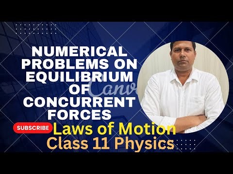 Numerical Problems on Equilibrium of Concurrent Forces | Class 11 Physics | JEE Mains & NEET