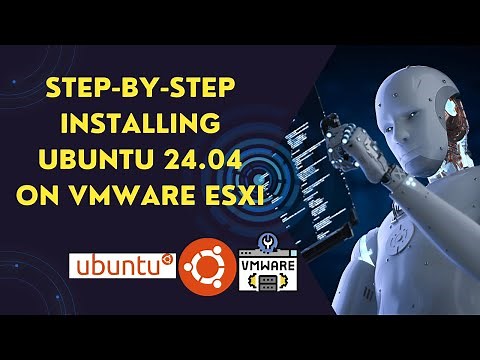 Step-by-Step Guide: Installing Ubuntu 24.04 on VMware ESXi