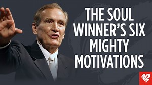 The Soul Winner's Six Mighty Motivations
