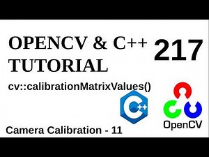 OPENCV & C++ TUTORIALS - 217 | Camera Calibration | calibrationMatrixValues()