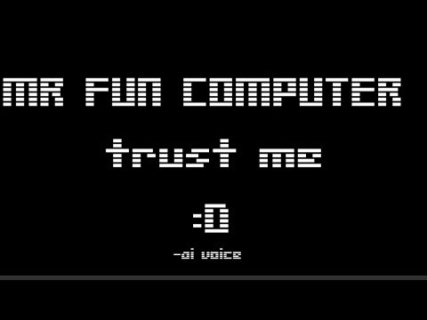 mr fun computer trust me (ai voice) by four