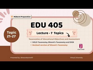 EDU306 | Lecture 7 | Taxonomies of Educational Objectives & Assessment | Midterm Preparation