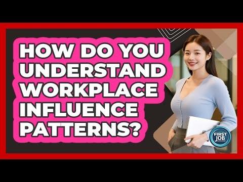 How Do You Understand Workplace Influence Patterns?