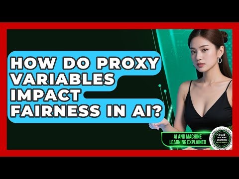 How Do Proxy Variables Impact Fairness In AI? - AI and Machine Learning Explained